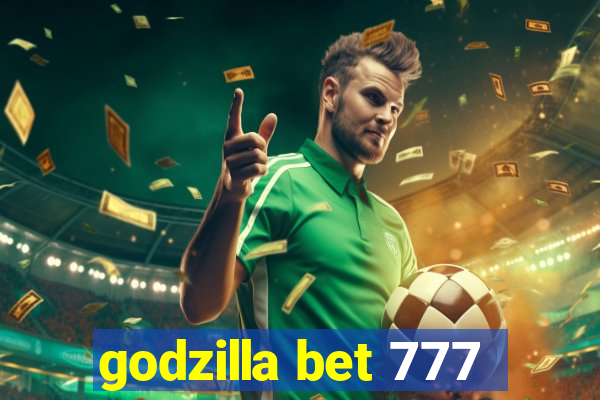 godzilla bet 777